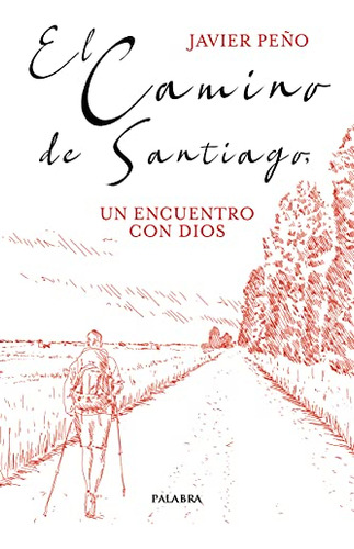 El Camino De Santiago Un Encuentro Con Dios - Peno Iglesias 