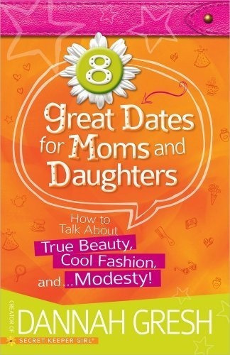 8 Great Dates For Moms And Daughters How To Talk..., De Gresh, Dan. Editorial Harvest House Publishers En Inglés