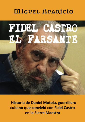 Libro: Fidel Castro El Farsante: Historia De Daniel Motola,