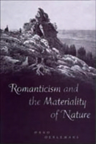Romanticism And The Materiality Of Nature, De Onno Oerlemans. Editorial University Toronto Press, Tapa Blanda En Inglés