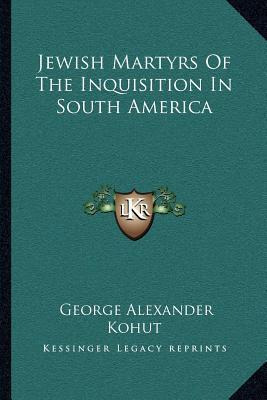 Libro Jewish Martyrs Of The Inquisition In South America ...