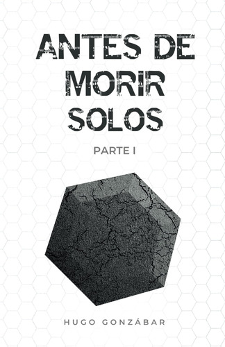 Libro: Antes De Morir Solos (spanish Edition)
