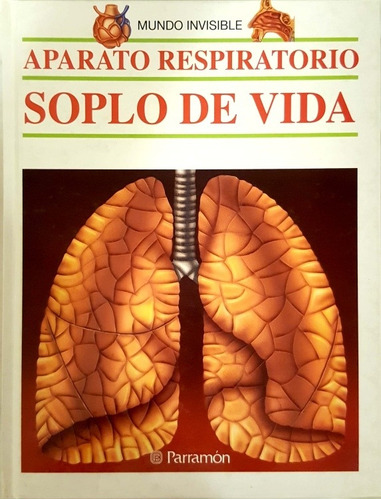 Libro Mundo Invisible - Aparato Respiratorio, Soplo De Vida