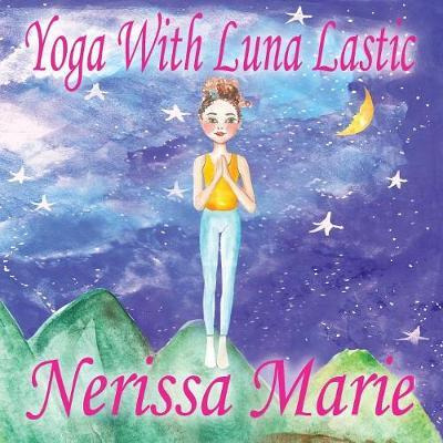 Libro Yoga With Luna Lastic (inspirational Yoga For Kids,...