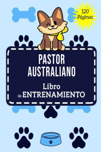 Libro De Entrenamiento Pastor Australiano: El Registro De En