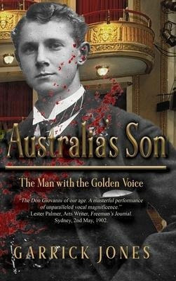 Australia's Son : The Man With The Golden Voice - Garrick...