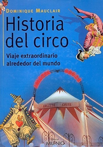 Historia Del Circo, De Dominique Mauclair. Editorial Milenio (w), Tapa Blanda En Español