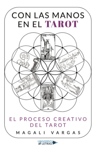 Libro: Con Las Manos En El Tarot: El Proceso Creativo Del Ta