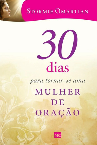 Livro: 30 Dias Para Tornar-se Uma Mulher De Oração