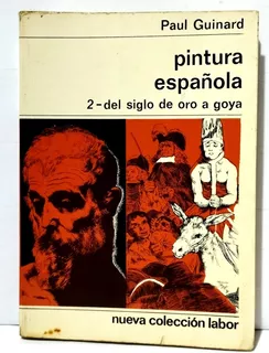 Paul Guinard - Pintura Española Del Siglo De Oro A Goya 1972