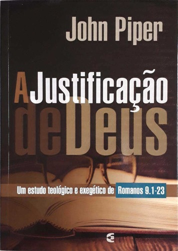 A Justificação De Deus, De John Piper. Editora Cultura Cristã, Capa Mole Em Português, 2018