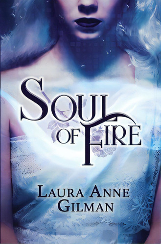 Soul Of Fire, De Gilman, Laura Anne. Editorial Lightning Source Inc, Tapa Blanda En Inglés