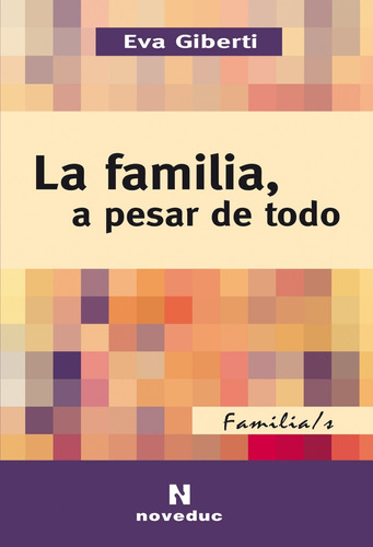 La Familia, A Pesar De Todo - Eva Giberti / Noveduc