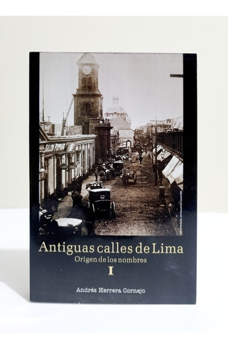 Antiguas Calles De Lima / Origen De Los Nombres I 