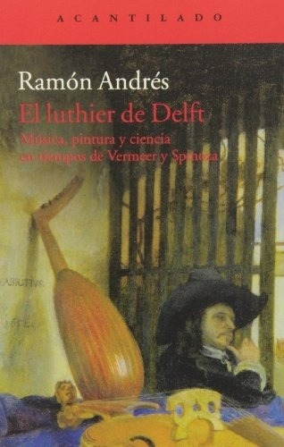 Libro: El Luthier De Delft. Andres, Ramon. Acantilado Editor
