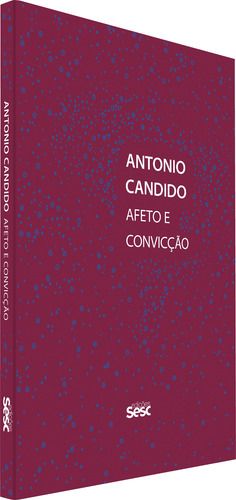 Antonio Candido: afeto e convicção, de Galvão, Walnice Nogueira. Editorial Edições Sesc São Paulo, capa mole em português, 2021