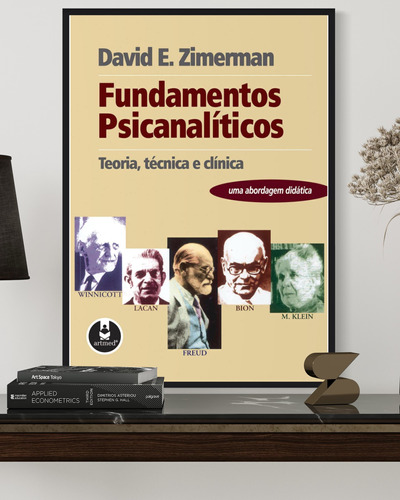 Fundamentos Psicanalíticos - Teoria, Técnica E Clínica