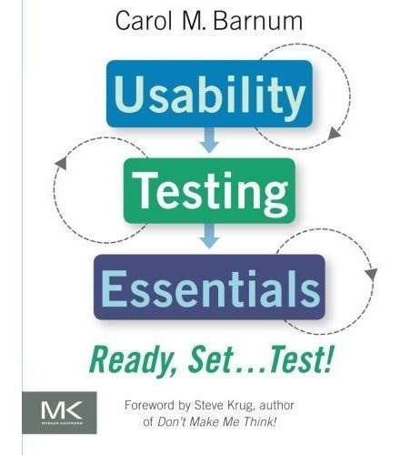 Usability Testing Essentials Ready, Set...test -..., De Barnum, Carol M.. Editorial Morgan Kaufmann En Inglés