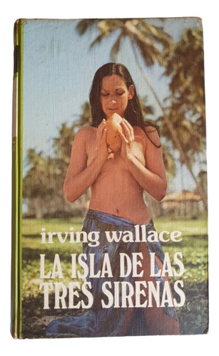 La Isla De Las Tres Sirenas - Irving Wallace