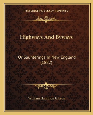 Libro Highways And Byways: Or Saunterings In New England ...