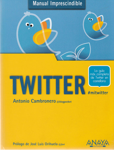 Twitter. La Guía Más Completa De Twitter En Castellano, De Antonio Cambronero. 8441531925, Vol. 1. Editorial Editorial Promolibro, Tapa Blanda, Edición 2012 En Español, 2012