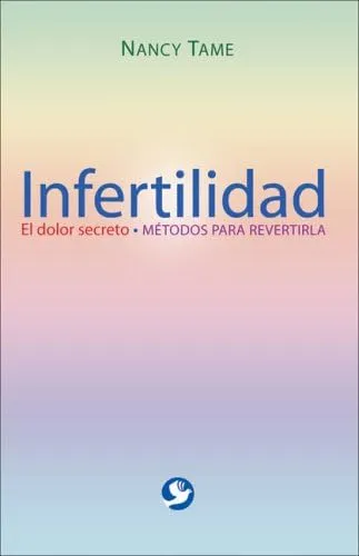 Libro: Infertilidad: El Dolor Secreto Métodos Para (spanish