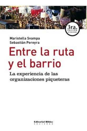 Entre La Ruta Y El Barrio - Maristella Svampa/ Pereyra