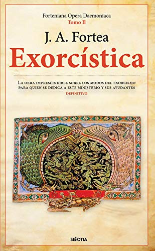 Exorcistica: Cuestiones Relativas Al Demonio La Posesion Y E