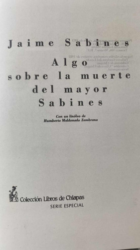 Jaime Sabines. Algo Sobre La Muerte Del Mayor Sabines (Usado)