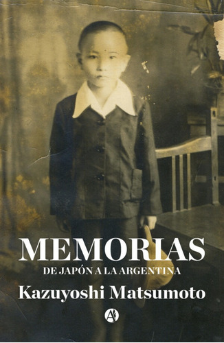 Memorias, De Japón A La Argentina - Kazuyoshi Matsumoto