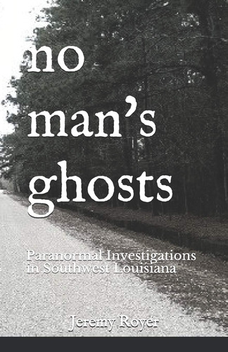 Libro: No Mans Ghosts: Paranormal En El Suroeste De Luisiana