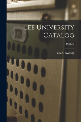 Libro Lee University Catalog; 1961-62 - Lee University (c...