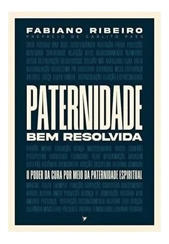 Paternidade Bem Resolvida: O Poder Da Cura  Por Meio Da Paternidade Espiritual, De Fabiano Ribeiro. Editorial Inspire, Tapa Mole En Português