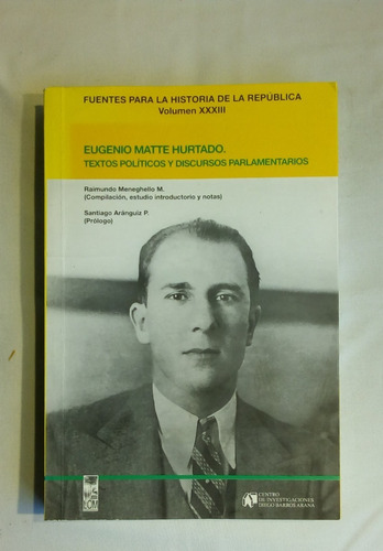 Eugenio Matte Hurtado: Textos Políticos Y Discursos....