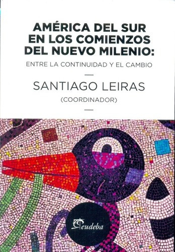 América Del Sur En Losienzos Del Nuevo Milenio -, De Leiras Santiago C. Editorial Eudeba En Español