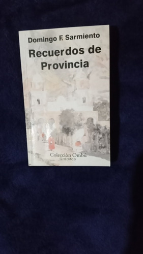 Recuerdos De Provincia. Domingo Sarmiento.