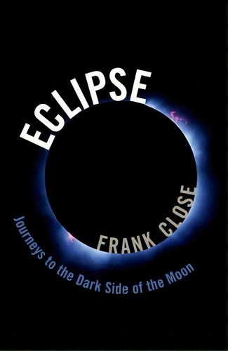 Eclipse - Journeys To The Dark Side Of The Moon, De Frank Close. Editorial Oxford University Press, Tapa Dura En Inglés