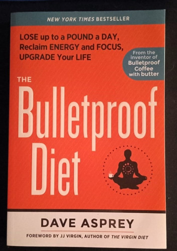 The Bulletproof Diet: Lose Up To A Pound A Day - Dave Asprey