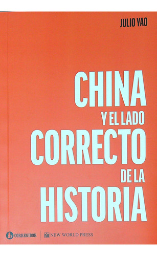 China Y El Lado Correcto De La Historia - Julio Yao, De Yao, Julio. Editorial Corregidor, Tapa Blanda En Español