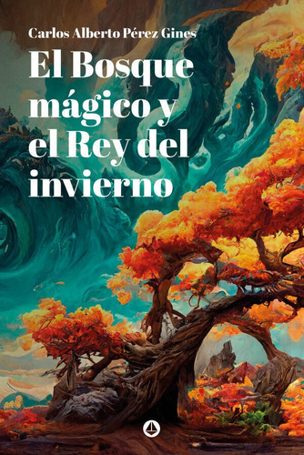 El Bosque Magico Y El Rey Del Invierno, De Perez Gines, Carlos Alberto. Editorial Amarante, Tapa Blanda En Español