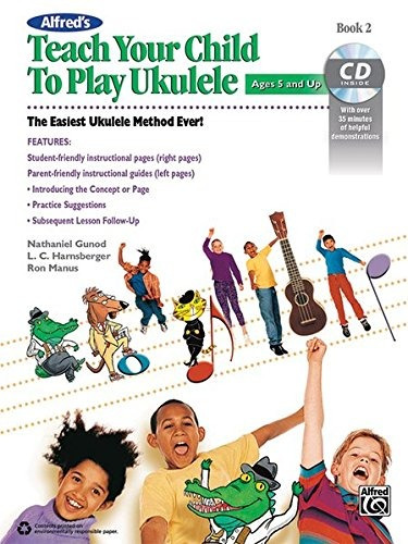 Alfreds Teach Your Child To Play Ukulele, Bk 2 The Easiest U