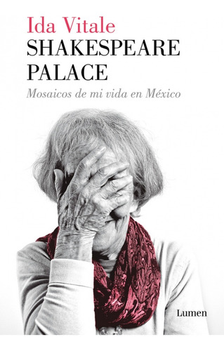 Shakespeare Palace Mosaicos De Mi Vida En Mexico - Ida Vital