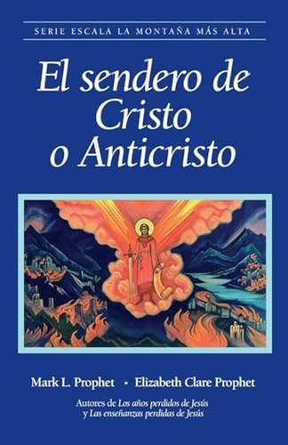 El Sendero De Cristo O Anticristo (edición En Español)