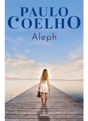 Aleph, de Paulo Coelho., vol. 0.0. Editorial Grijalbo, tapa blanda, edición 1.0 en español, 2022