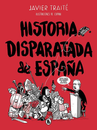Libro: Historia Disparatada De España. Traité, Javier. Brugu