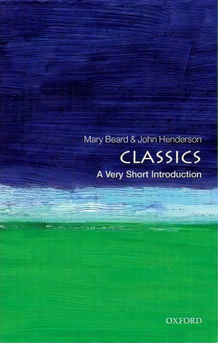 Classics: A Very Short Introduction, De Mary Beard. Editorial Oxford University Press, Tapa Blanda En Inglés