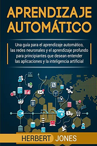Aprendizaje Automatico: Una Guia Para El Aprendizaje Automat