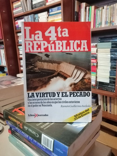 La 4ta Republicà La Virtud Y El Pecado Ramon Guillermo Aveld