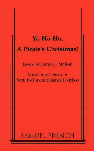 Yo Ho Ho, A Pirate's Christmas, De James J Mellon. Editorial Samuel French Inc, Tapa Blanda En Inglés