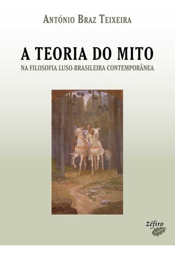 Libro A Teoria Do Mito Na Filosofia Luso-brasileira Contempo